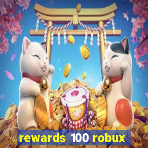 rewards 100 robux